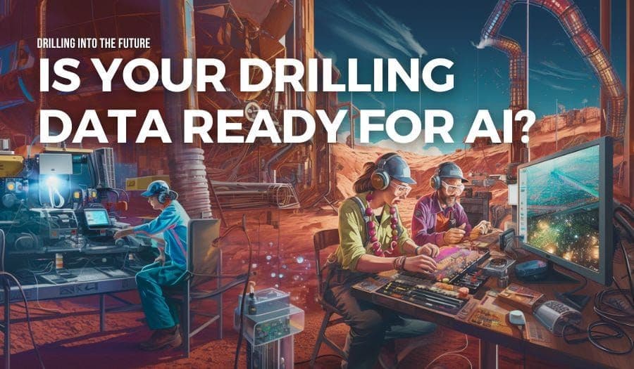 Drilling into the Future: Is your drilling data ready for AI?